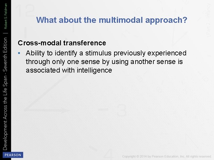 What about the multimodal approach? Cross-modal transference • Ability to identify a stimulus previously