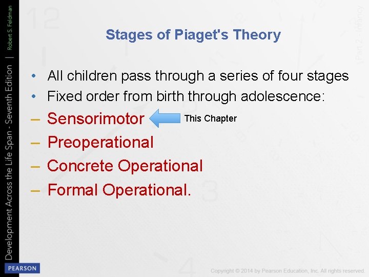 Stages of Piaget's Theory • All children pass through a series of four stages