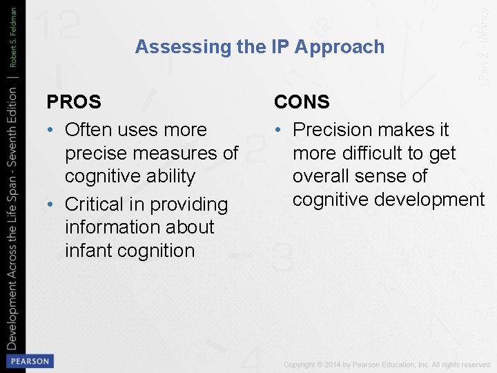 Assessing the IP Approach PROS • Often uses more precise measures of cognitive ability