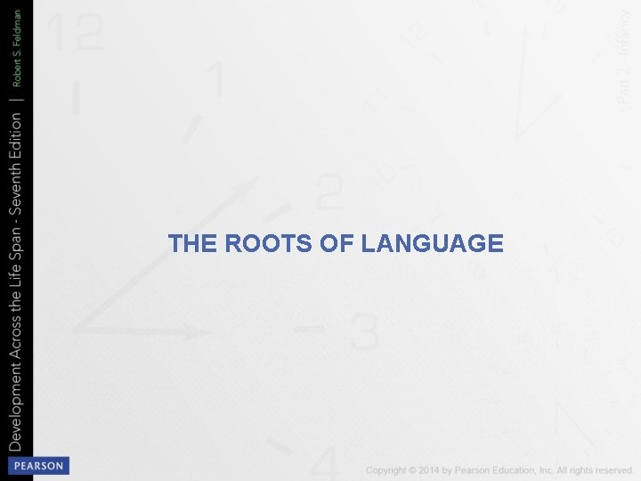 THE ROOTS OF LANGUAGE 