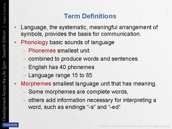 Term Definitions • Language, the systematic, meaningful arrangement of symbols, provides the basis for