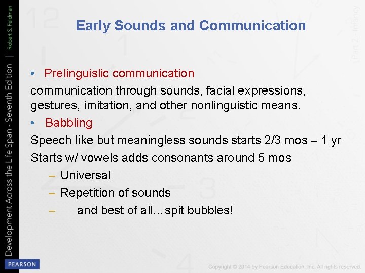 Early Sounds and Communication • Prelinguislic communication through sounds, facial expressions, gestures, imitation, and