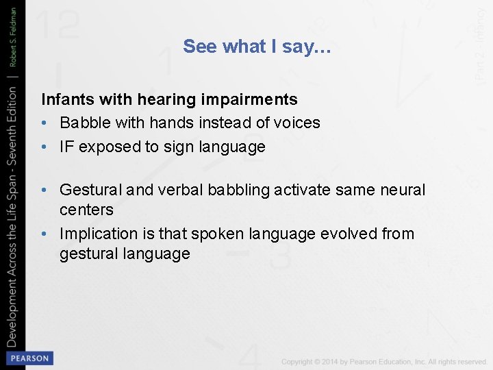 See what I say… Infants with hearing impairments • Babble with hands instead of