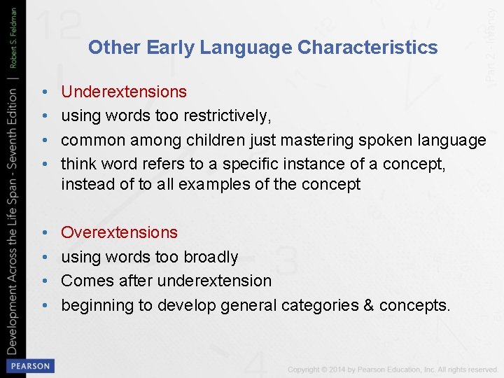 Other Early Language Characteristics • • Underextensions using words too restrictively, common among children