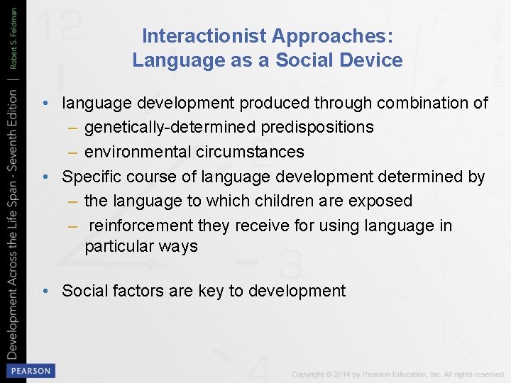 Interactionist Approaches: Language as a Social Device • language development produced through combination of