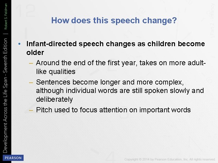 How does this speech change? • Infant-directed speech changes as children become older –