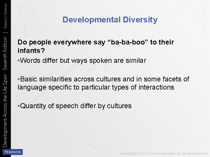 Developmental Diversity Do people everywhere say “ba-ba-boo” to their infants? • Words differ but