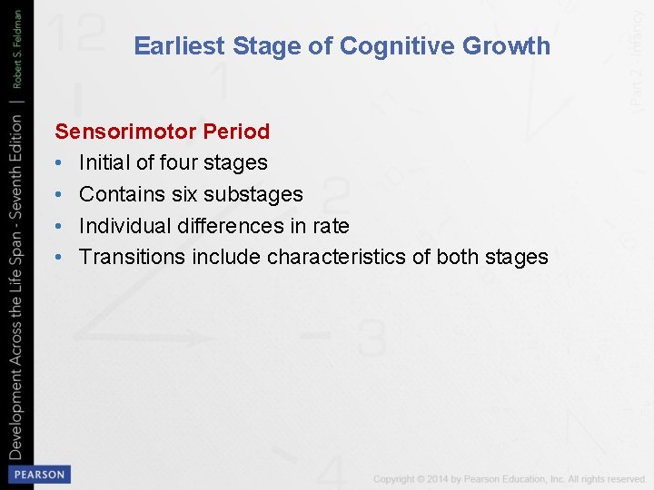 Earliest Stage of Cognitive Growth Sensorimotor Period • Initial of four stages • Contains