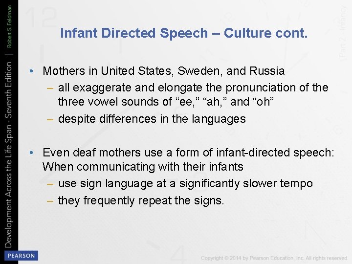 Infant Directed Speech – Culture cont. • Mothers in United States, Sweden, and Russia