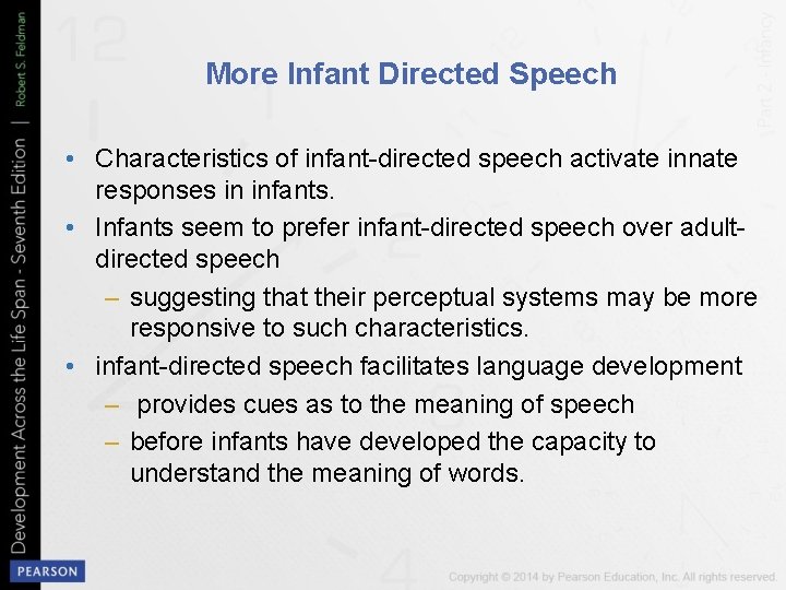 More Infant Directed Speech • Characteristics of infant-directed speech activate innate responses in infants.