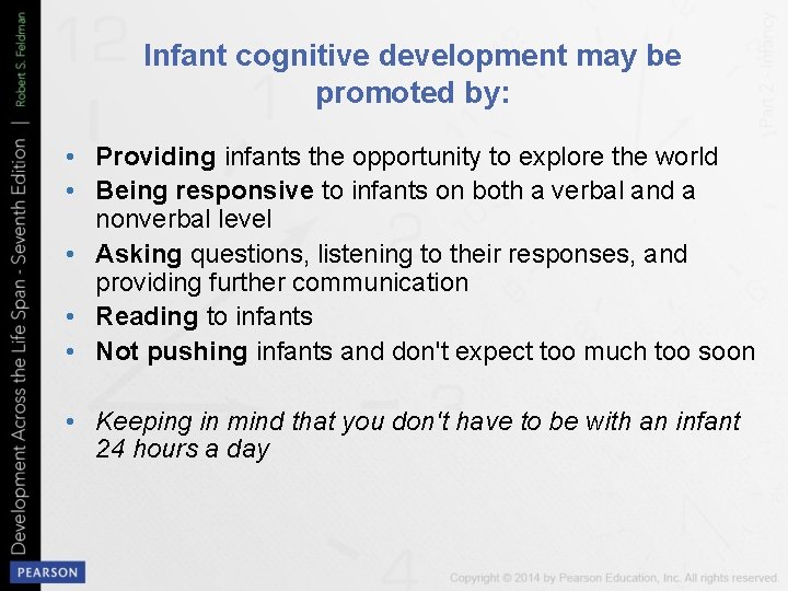 Infant cognitive development may be promoted by: • Providing infants the opportunity to explore