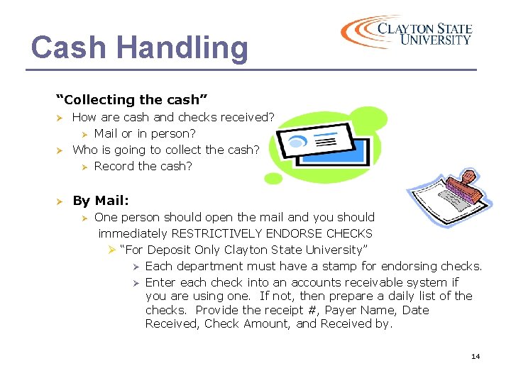 Cash Handling “Collecting the cash” Ø Ø Ø How are cash and checks received?