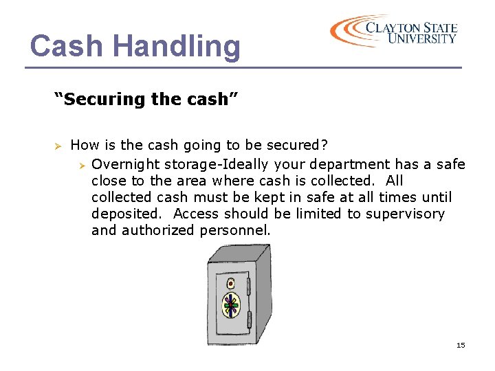 Cash Handling “Securing the cash” Ø How is the cash going to be secured?