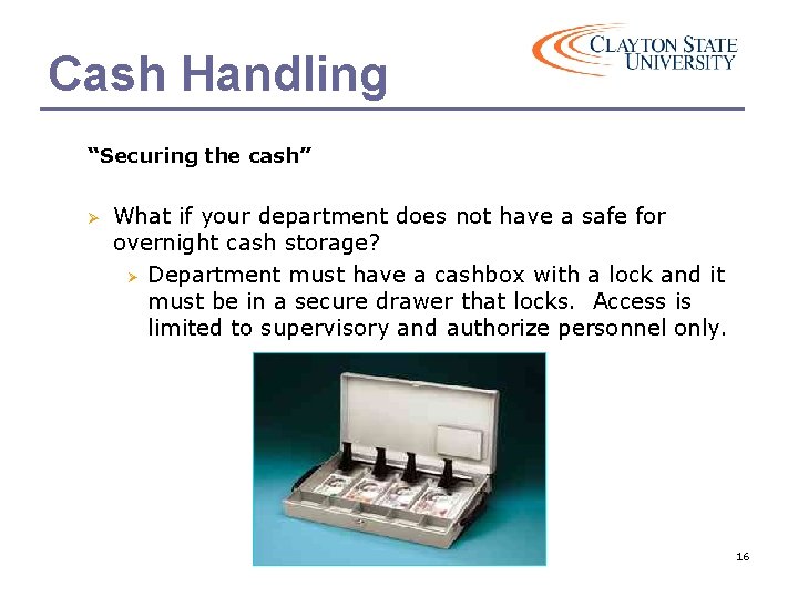 Cash Handling “Securing the cash” Ø What if your department does not have a