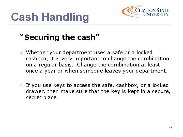 Cash Handling “Securing the cash” Ø Whether your department uses a safe or a