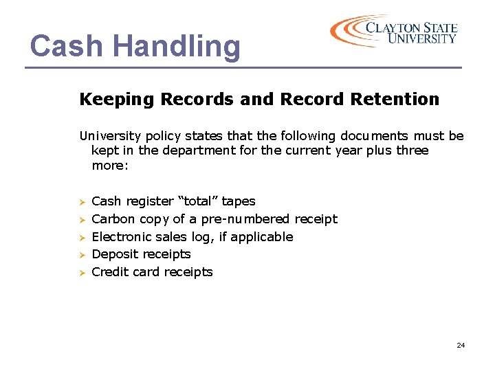 Cash Handling Keeping Records and Record Retention University policy states that the following documents