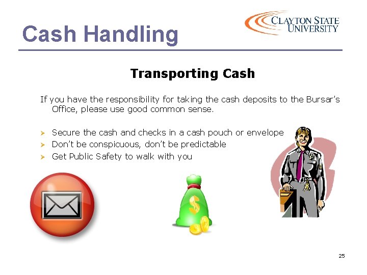 Cash Handling Transporting Cash If you have the responsibility for taking the cash deposits