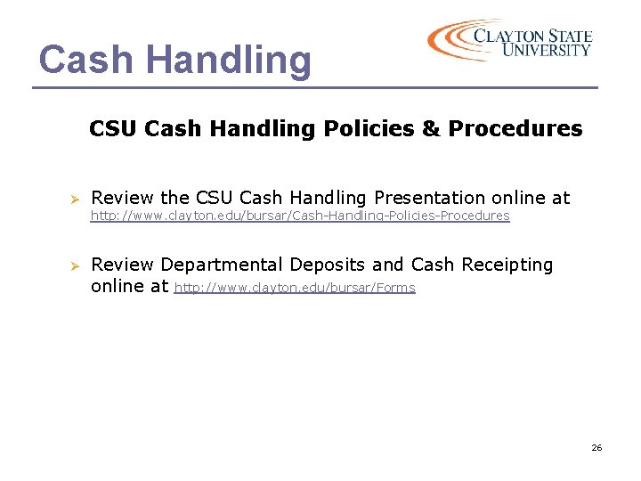 Cash Handling CSU Cash Handling Policies & Procedures Ø Review the CSU Cash Handling