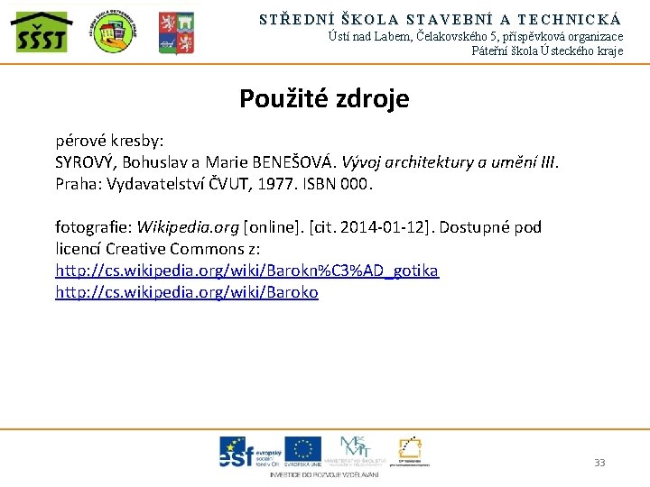 STŘEDNÍ ŠKOLA STAVEBNÍ A TECHNICKÁ Ústí nad Labem, Čelakovského 5, příspěvková organizace Páteřní škola