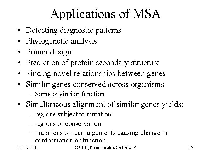 Applications of MSA • • • Detecting diagnostic patterns Phylogenetic analysis Primer design Prediction