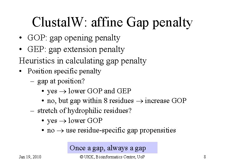 Clustal. W: affine Gap penalty • GOP: gap opening penalty • GEP: gap extension