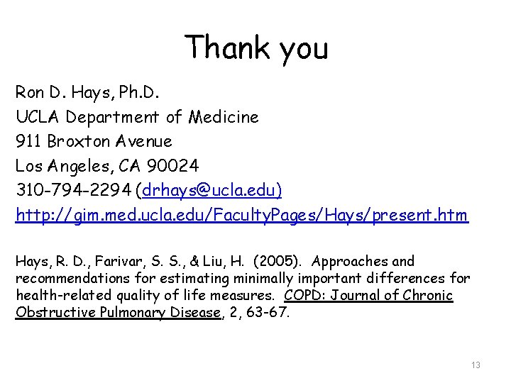 Thank you Ron D. Hays, Ph. D. UCLA Department of Medicine 911 Broxton Avenue