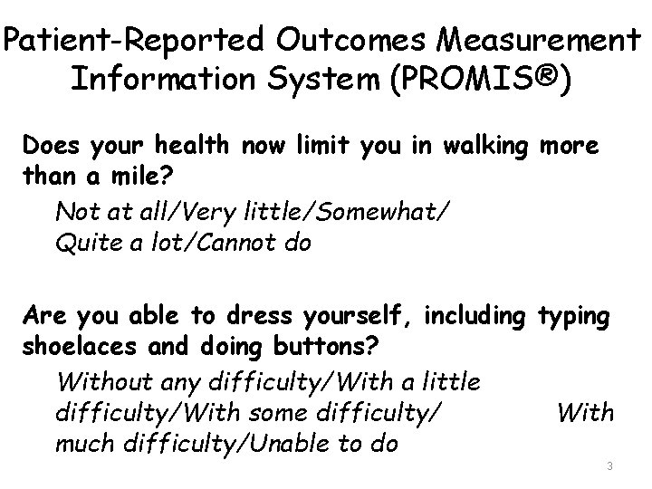 Patient-Reported Outcomes Measurement Information System (PROMIS®) Does your health now limit you in walking