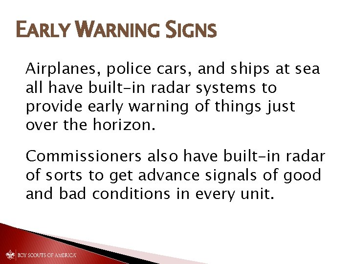 EARLY WARNING SIGNS Airplanes, police cars, and ships at sea all have built-in radar