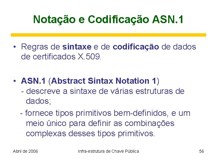 Notação e Codificação ASN. 1 • Regras de sintaxe e de codificação de dados