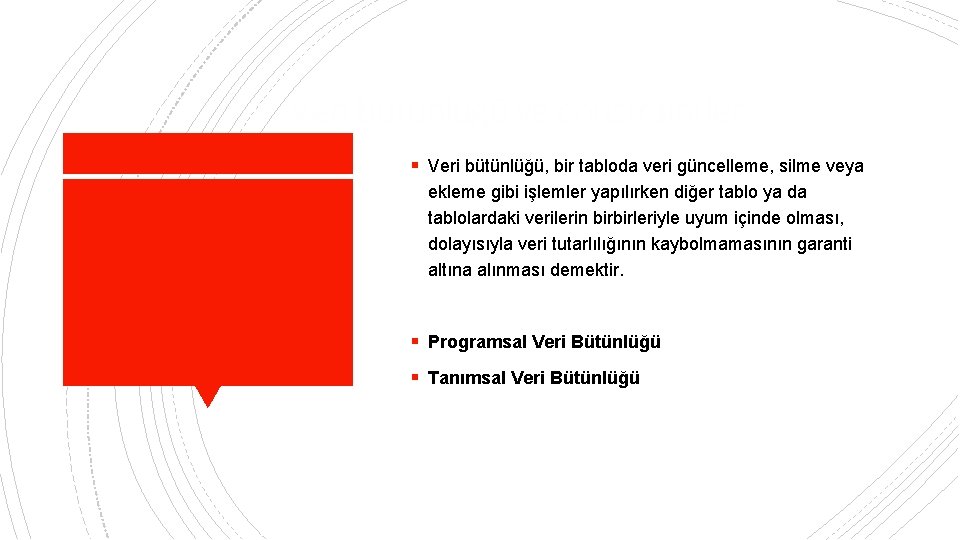 Veri bütünlüğü ve constraıntler § Veri bütünlüğü, bir tabloda veri güncelleme, silme veya ekleme