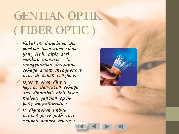 GENTIAN OPTIK ( FIBER OPTIC ) ü Kabel ini diperbuat dari gentian kaca atau