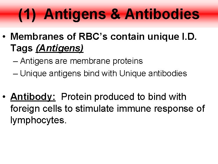 (1) Antigens & Antibodies • Membranes of RBC’s contain unique I. D. Tags (Antigens)