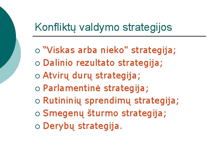 Konfliktų valdymo strategijos “Viskas arba nieko" strategija; ¡ Dalinio rezultato strategija; ¡ Atvirų durų