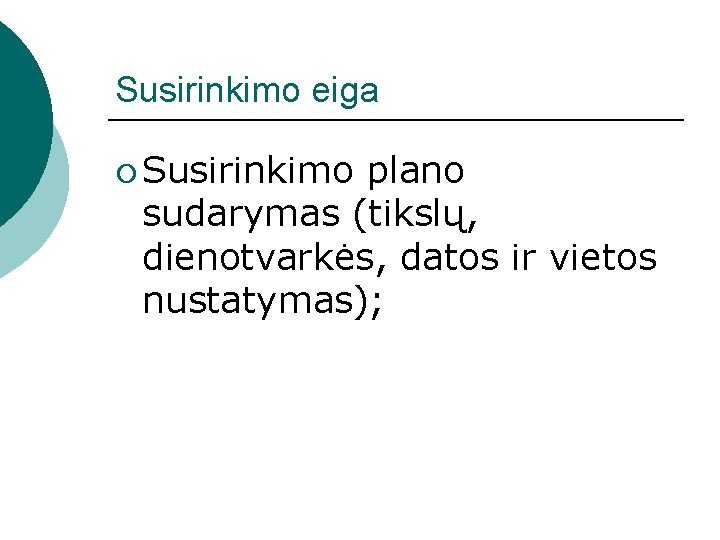 Susirinkimo eiga ¡ Susirinkimo plano sudarymas (tikslų, dienotvarkės, datos ir vietos nustatymas); 