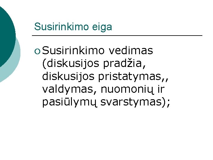 Susirinkimo eiga ¡ Susirinkimo vedimas (diskusijos pradžia, diskusijos pristatymas, , valdymas, nuomonių ir pasiūlymų