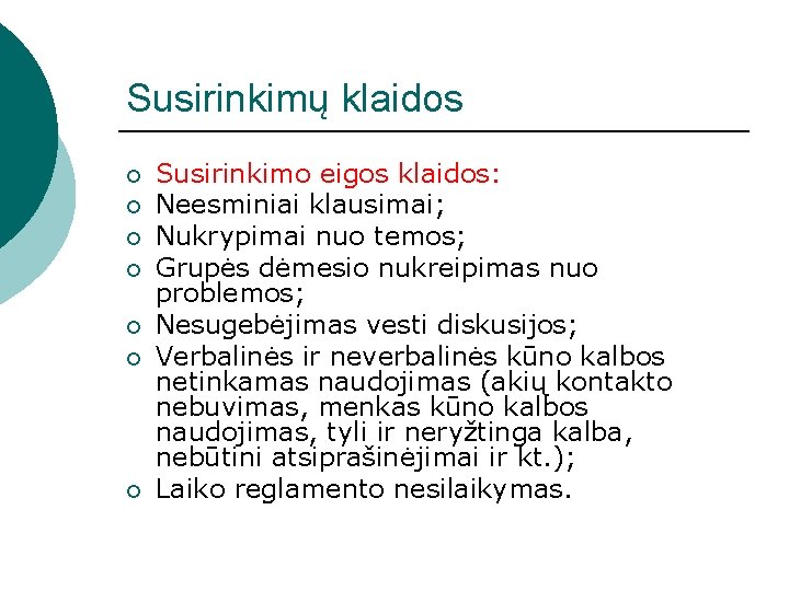 Susirinkimų klaidos ¡ ¡ ¡ ¡ Susirinkimo eigos klaidos: Neesminiai klausimai; Nukrypimai nuo temos;