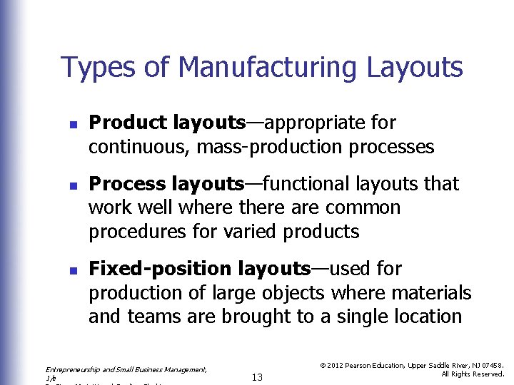 Types of Manufacturing Layouts n n n Product layouts—appropriate for continuous, mass-production processes Process