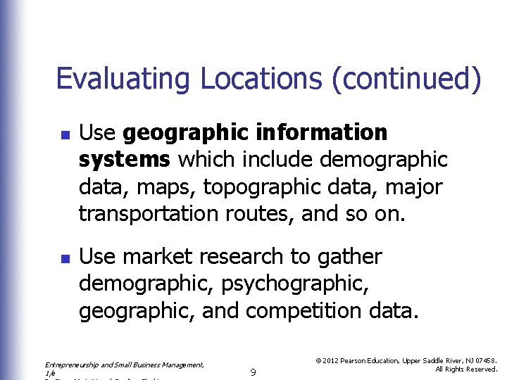 Evaluating Locations (continued) n n Use geographic information systems which include demographic data, maps,