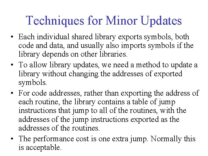 Techniques for Minor Updates • Each individual shared library exports symbols, both code and