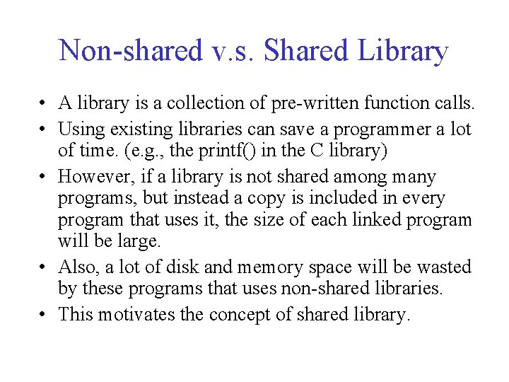 Non-shared v. s. Shared Library • A library is a collection of pre-written function