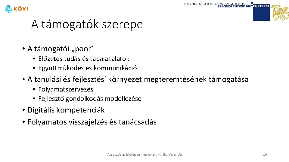 A támogatók szerepe • A támogatói „pool” • Előzetes tudás és tapasztalatok • Együttműködés