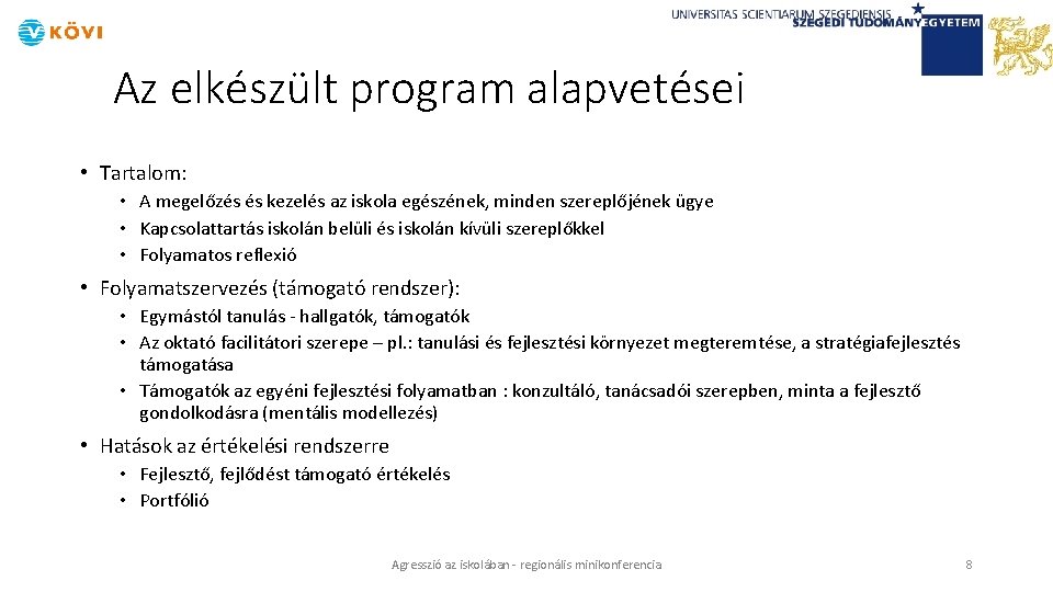 Az elkészült program alapvetései • Tartalom: • A megelőzés és kezelés az iskola egészének,