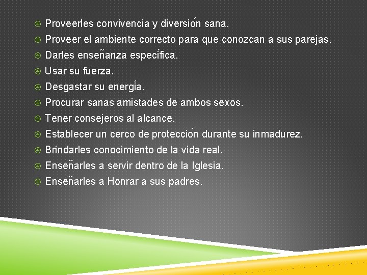  Proveerles convivencia y diversio n sana. Proveer el ambiente correcto para que conozcan