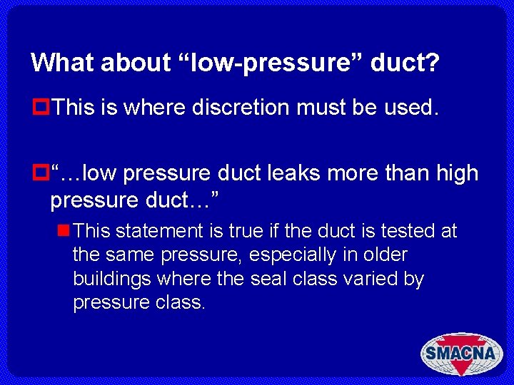 What about “low-pressure” duct? p. This is where discretion must be used. p“…low pressure