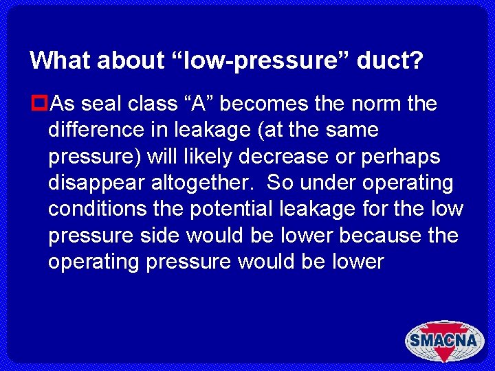 What about “low-pressure” duct? p. As seal class “A” becomes the norm the difference