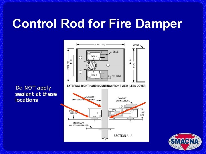 Control Rod for Fire Damper Do NOT apply sealant at these locations 