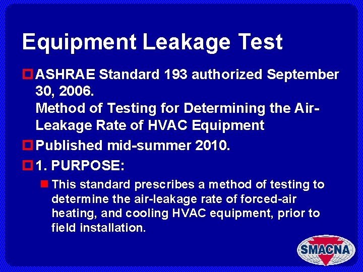 Equipment Leakage Test p ASHRAE Standard 193 authorized September 30, 2006. Method of Testing