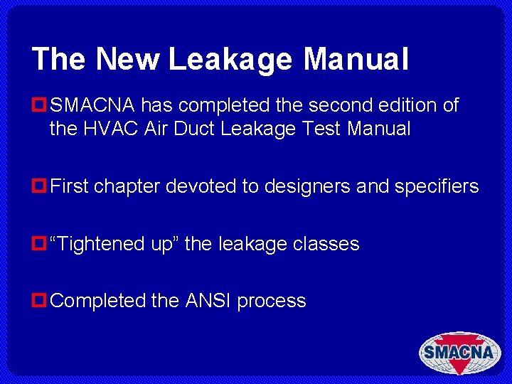 The New Leakage Manual p SMACNA has completed the second edition of the HVAC