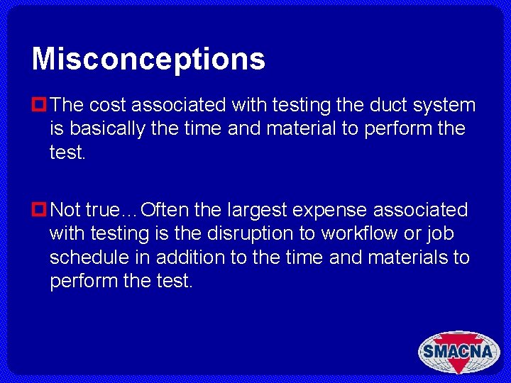 Misconceptions p The cost associated with testing the duct system is basically the time