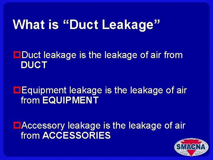 What is “Duct Leakage” p. Duct leakage is the leakage of air from DUCT